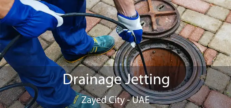 Drainage Jetting Zayed City - UAE