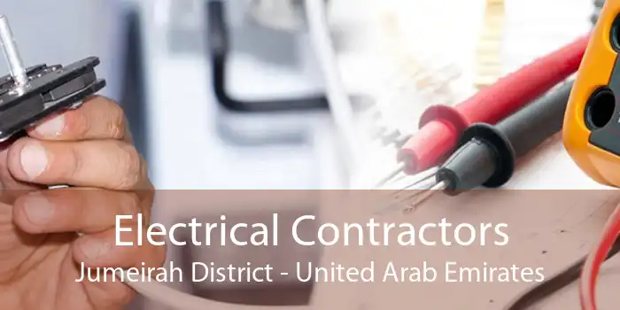 Electrical Contractors Jumeirah District - United Arab Emirates
