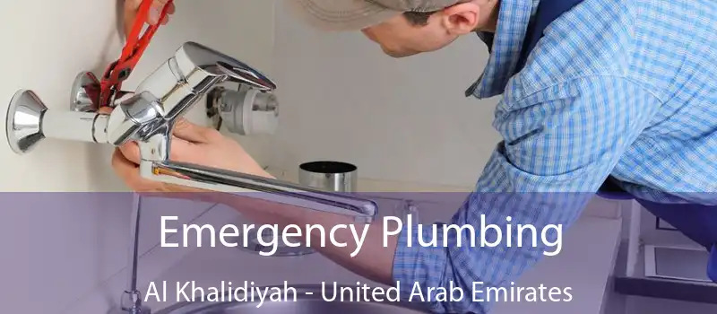 Emergency Plumbing Al Khalidiyah - United Arab Emirates