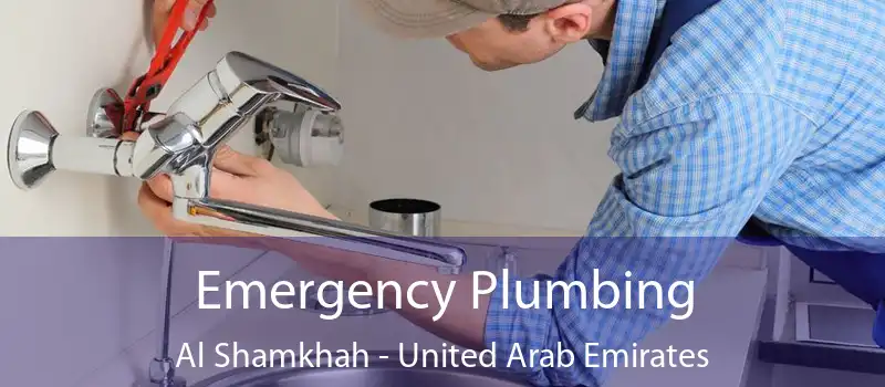 Emergency Plumbing Al Shamkhah - United Arab Emirates