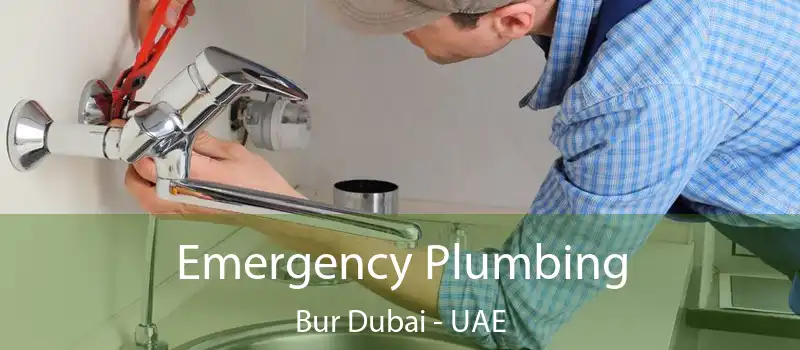  Emergency Plumbing Bur Dubai - UAE