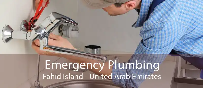 Emergency Plumbing Fahid Island - United Arab Emirates