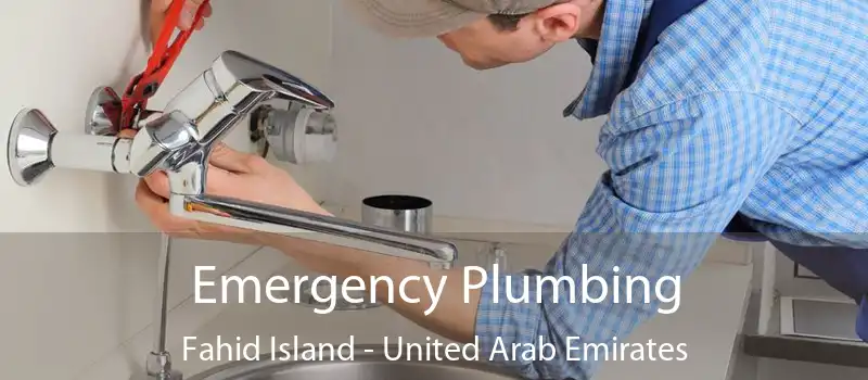 Emergency Plumbing Fahid Island - United Arab Emirates