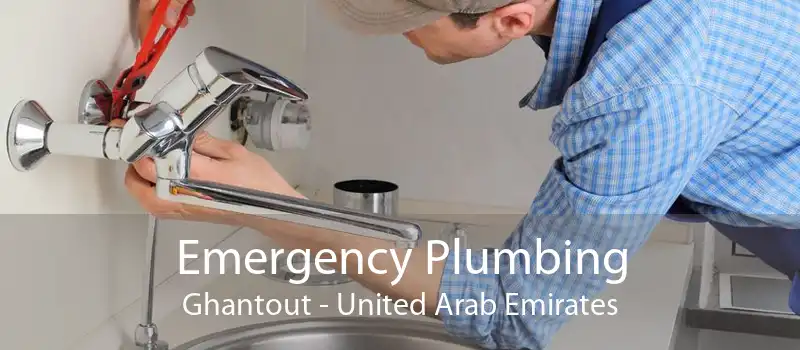 Emergency Plumbing Ghantout - United Arab Emirates