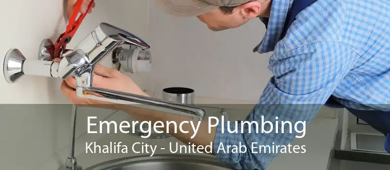 Emergency Plumbing Khalifa City - United Arab Emirates