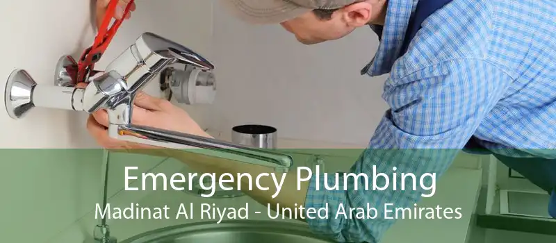 Emergency Plumbing Madinat Al Riyad - United Arab Emirates