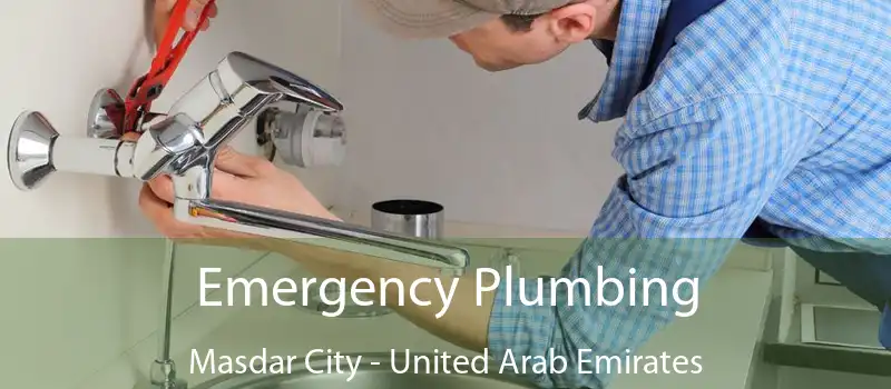 Emergency Plumbing Masdar City - United Arab Emirates