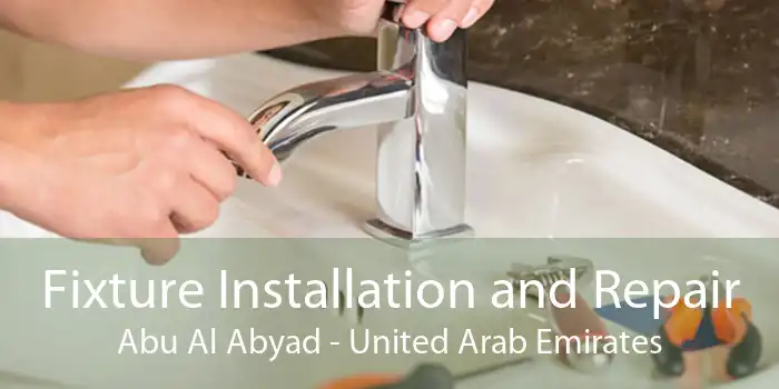 Fixture Installation and Repair Abu Al Abyad - United Arab Emirates