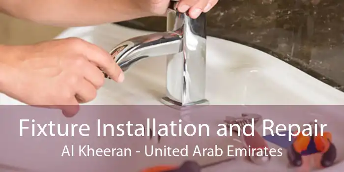 Fixture Installation and Repair Al Kheeran - United Arab Emirates