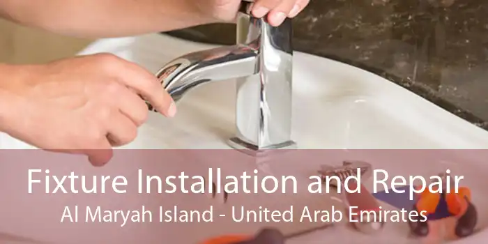 Fixture Installation and Repair Al Maryah Island - United Arab Emirates