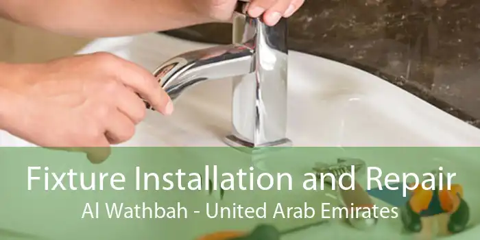 Fixture Installation and Repair Al Wathbah - United Arab Emirates