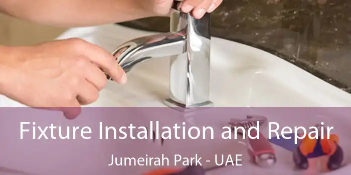  Fixture Installation and Repair Jumeirah Park - UAE