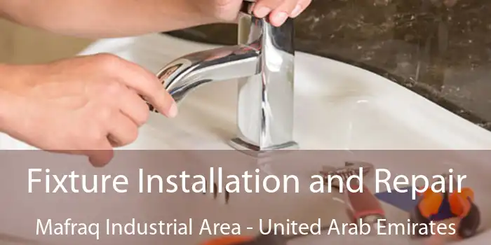 Fixture Installation and Repair Mafraq Industrial Area - United Arab Emirates