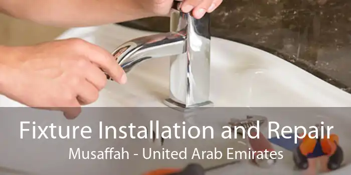 Fixture Installation and Repair Musaffah - United Arab Emirates