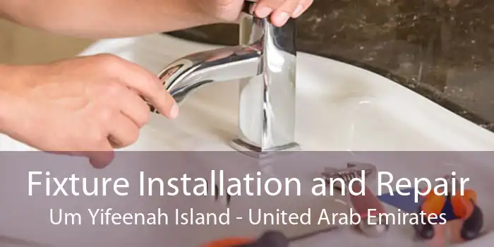 Fixture Installation and Repair Um Yifeenah Island - United Arab Emirates