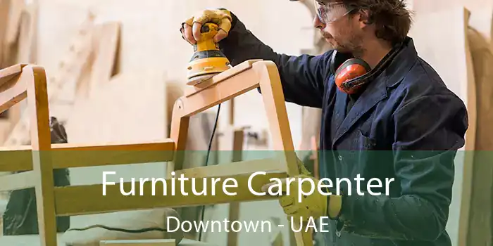  Furniture Carpenter Downtown - UAE