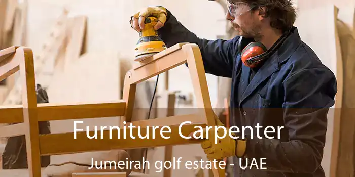  Furniture Carpenter Jumeirah Golf Estate - UAE
