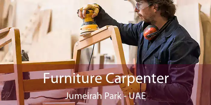  Furniture Carpenter Jumeirah Park - UAE