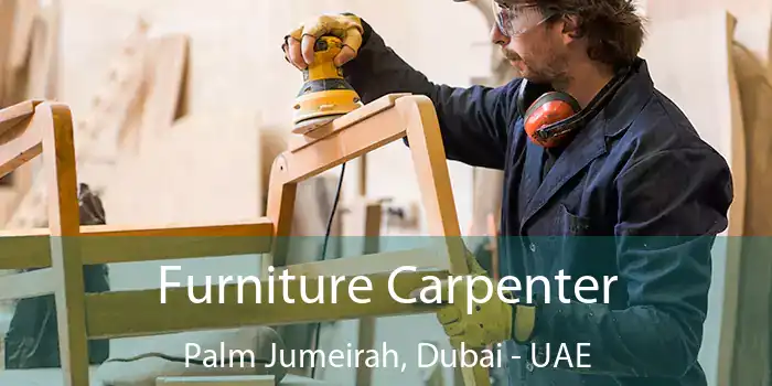  Furniture Carpenter Palm Jumeirah, Dubai - UAE