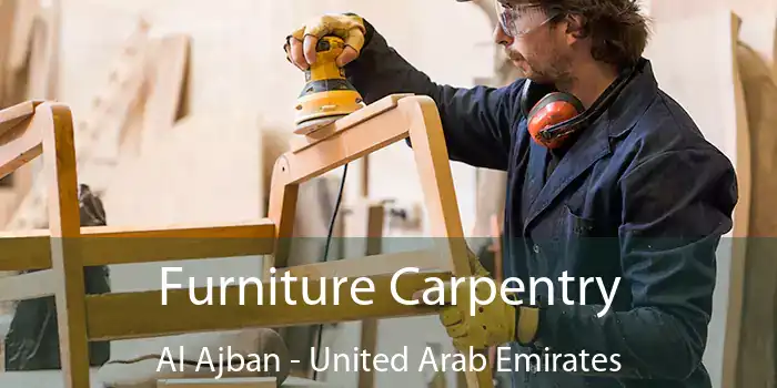 Furniture Carpentry Al Ajban - United Arab Emirates