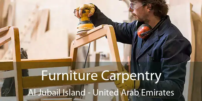 Furniture Carpentry Al Jubail Island - United Arab Emirates