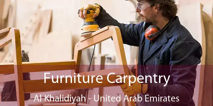 Furniture Carpentry Al Khalidiyah - United Arab Emirates