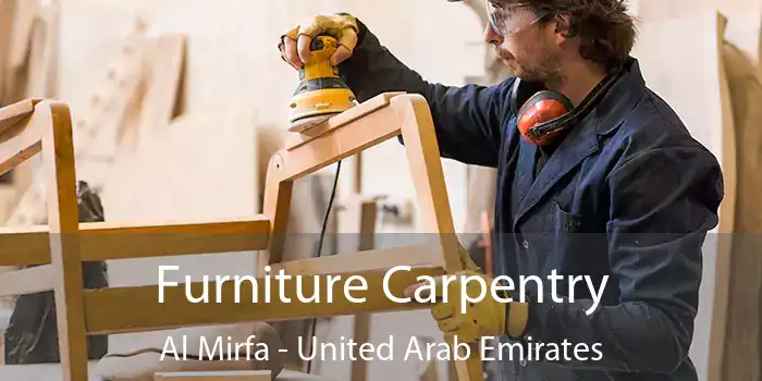 Furniture Carpentry Al Mirfa - United Arab Emirates