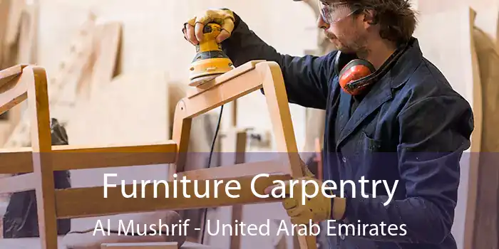 Furniture Carpentry Al Mushrif - United Arab Emirates