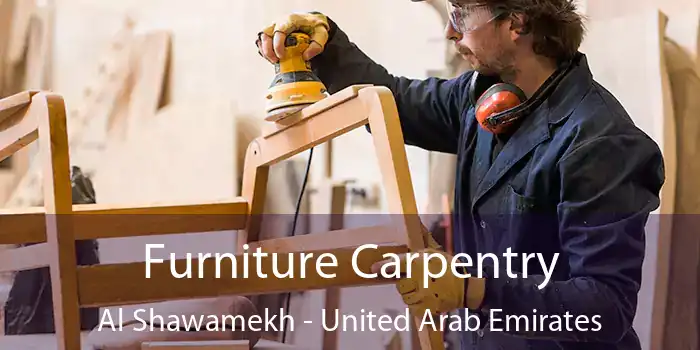 Furniture Carpentry Al Shawamekh - United Arab Emirates