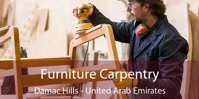 Furniture Carpentry Damac Hills - United Arab Emirates