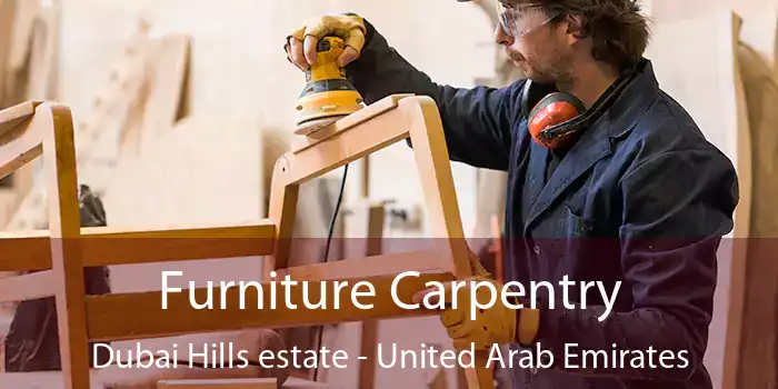 Furniture Carpentry Dubai Hills estate - United Arab Emirates