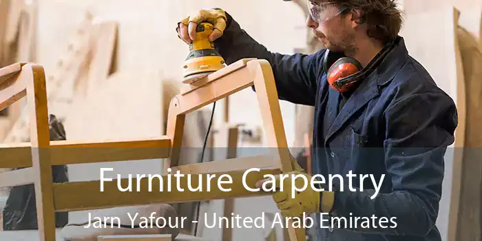 Furniture Carpentry Jarn Yafour - United Arab Emirates