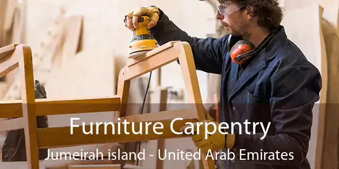 Furniture Carpentry Jumeirah island - United Arab Emirates