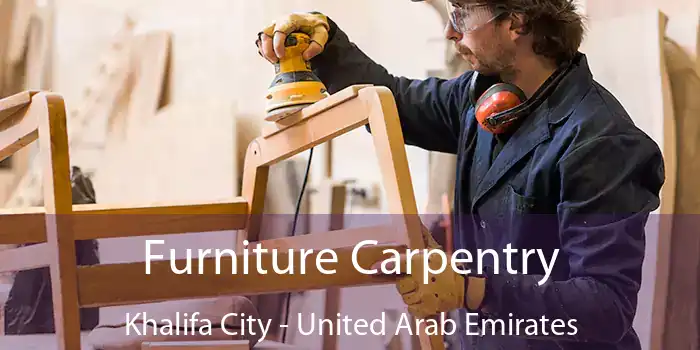 Furniture Carpentry Khalifa City - United Arab Emirates