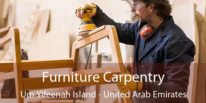 Furniture Carpentry Um Yifeenah Island - United Arab Emirates