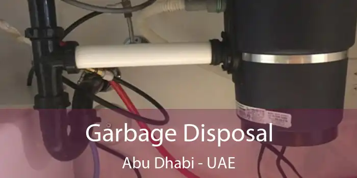  Garbage Disposal Abu Dhabi - UAE