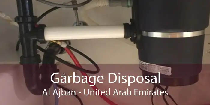 Garbage Disposal Al Ajban - United Arab Emirates