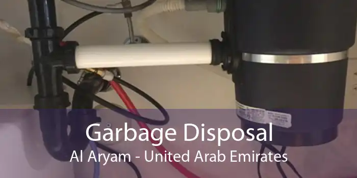 Garbage Disposal Al Aryam - United Arab Emirates