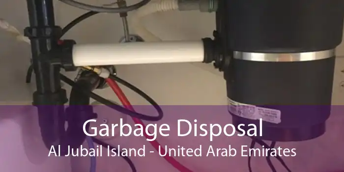 Garbage Disposal Al Jubail Island - United Arab Emirates