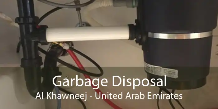Garbage Disposal Al Khawneej - United Arab Emirates