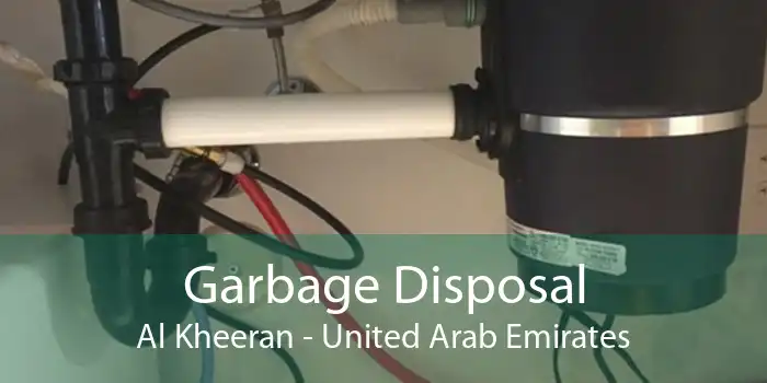 Garbage Disposal Al Kheeran - United Arab Emirates