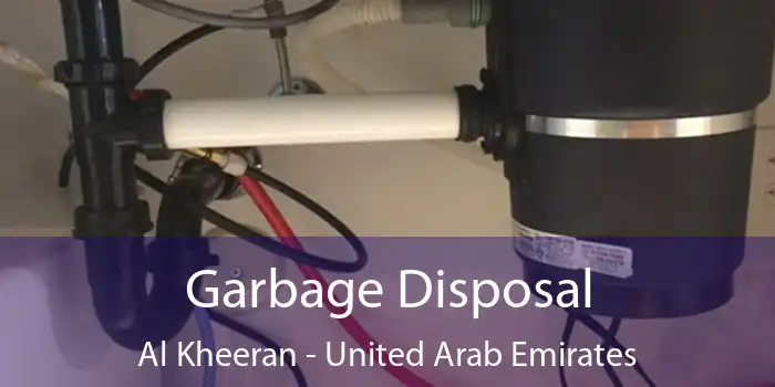 Garbage Disposal Al Kheeran - United Arab Emirates