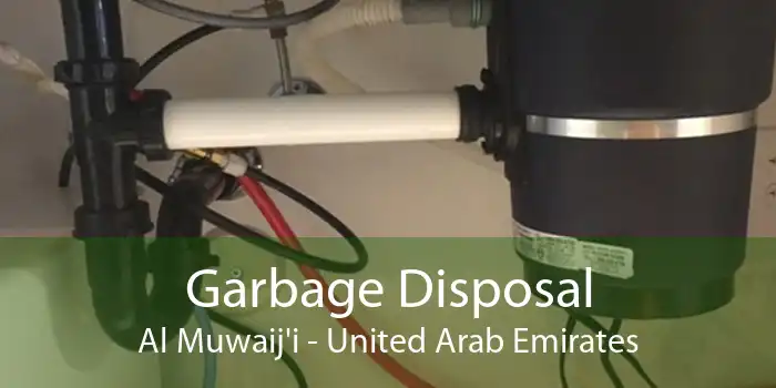 Garbage Disposal Al Muwaij'i - United Arab Emirates