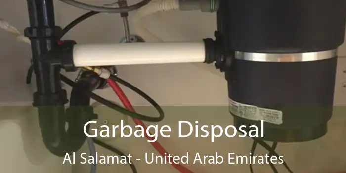 Garbage Disposal Al Salamat - United Arab Emirates