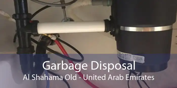 Garbage Disposal Al Shahama Old - United Arab Emirates
