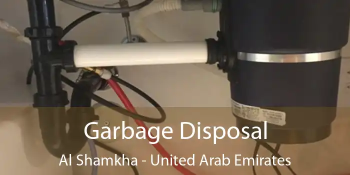 Garbage Disposal Al Shamkha - United Arab Emirates