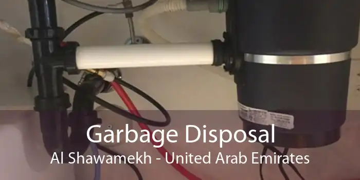 Garbage Disposal Al Shawamekh - United Arab Emirates