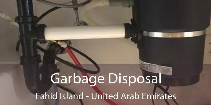 Garbage Disposal Fahid Island - United Arab Emirates