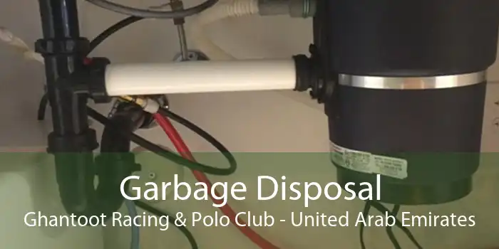 Garbage Disposal Ghantoot Racing & Polo Club - United Arab Emirates