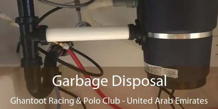 Garbage Disposal Ghantoot Racing & Polo Club - United Arab Emirates